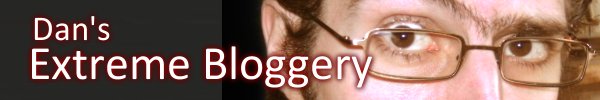 Dan's Extreme Bloggery